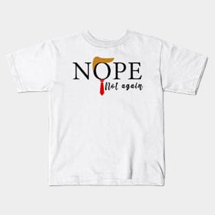 NOPE Not Again Funny Sarcastic Trump Statement USA Humor USA Kids T-Shirt